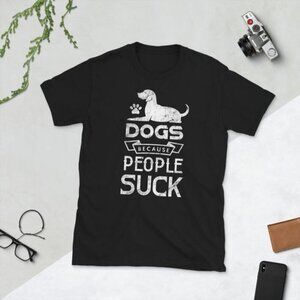 Dogs Because People Suck Tshirt Funny Dog T Shirts